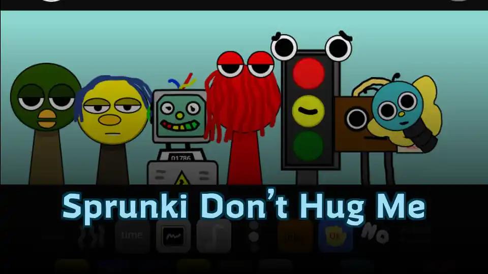 Sprunki Don’t Hug Me by sprunkigame.games