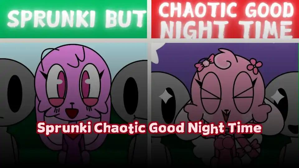 Sprunki Chaotic Good Night Time by sprunkigame.games