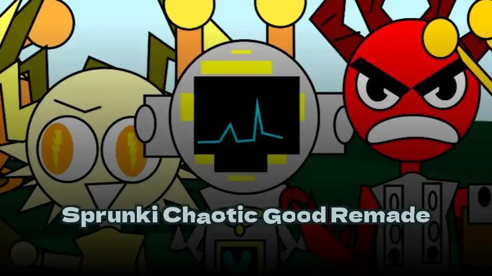 Sprunki Chaotic Good Remade by sprunkigame.games